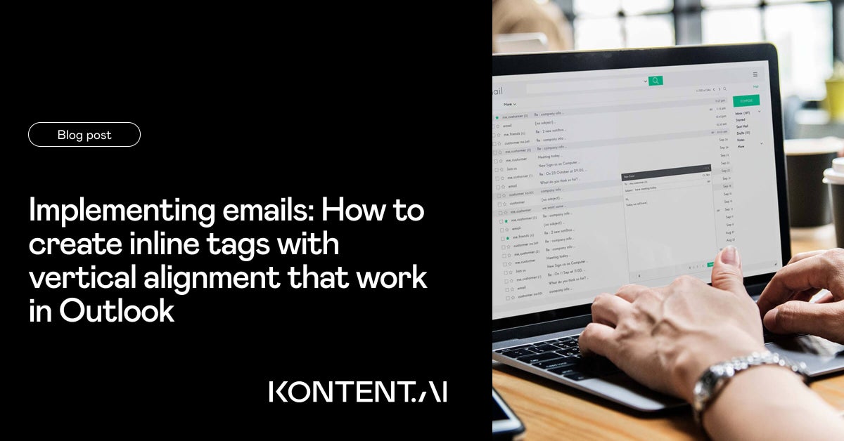 Implementing emails in 2025: Inline tags & vertical alignment | Kontent.ai