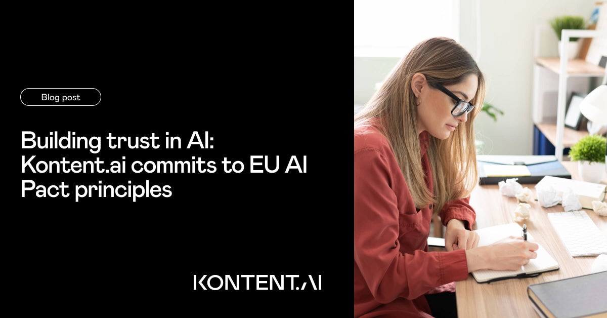 Building trust in AI: Kontent.ai commits to EU AI Pact principles ...