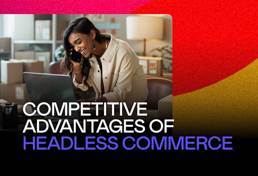 Competitive advantages of headless commerce | Kontent.ai