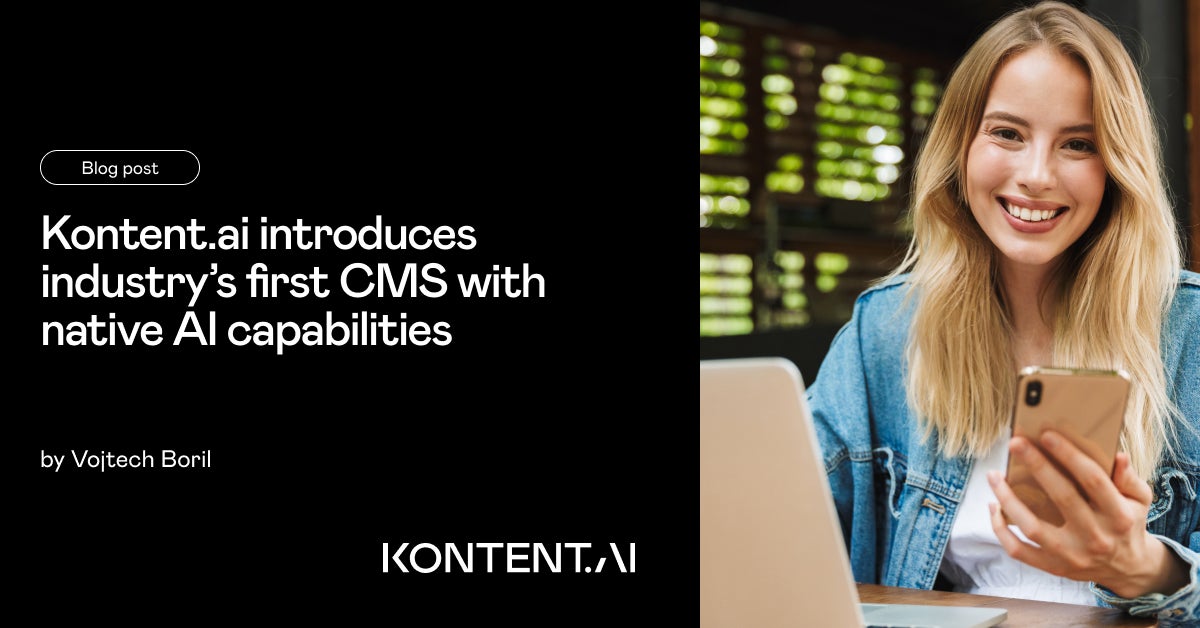 Kontent.ai introduces industry’s first CMS with native AI capabilities ...